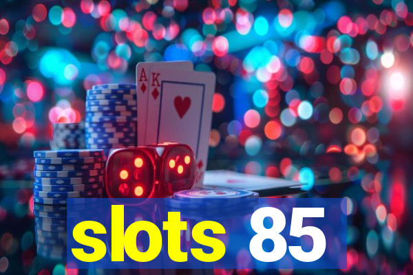 slots 85